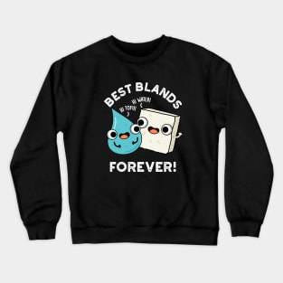 Best Blands Forever Cute Tofu Water Pun Crewneck Sweatshirt